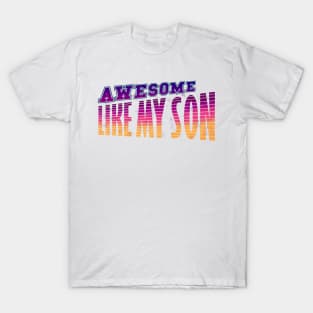 awesome my son T-Shirt